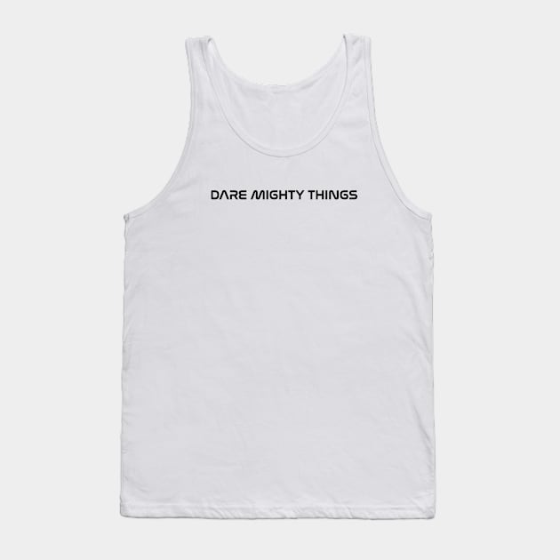 Dare mighty things Tank Top by Pictandra